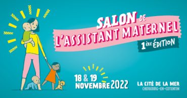 18 et 19 novembre 2022 : Le 1er salon de l’assistant maternel à Cherbourg en Cotentin